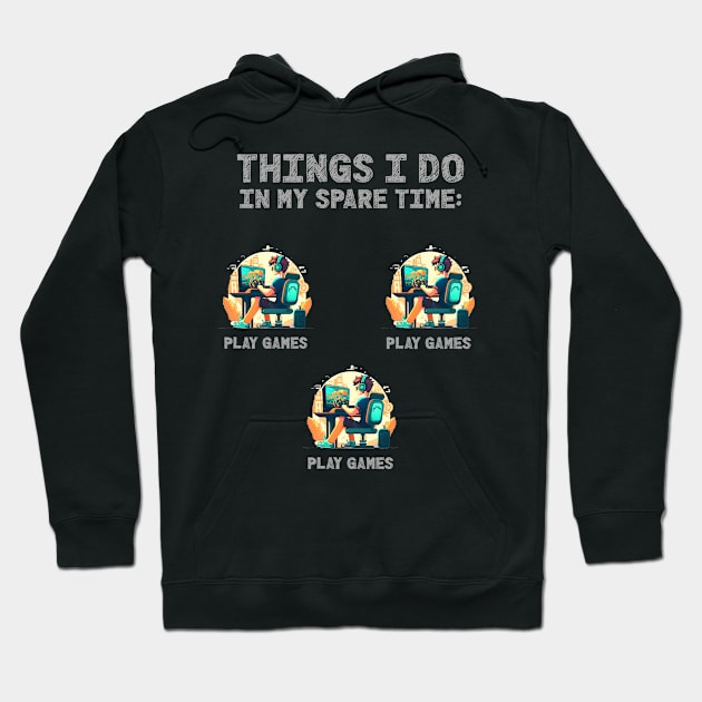 Things I do in my spare time: Play Games Hoodie by Tee Fanatic